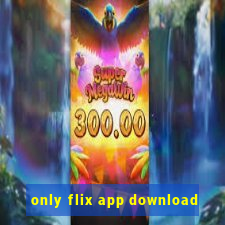 only flix app download